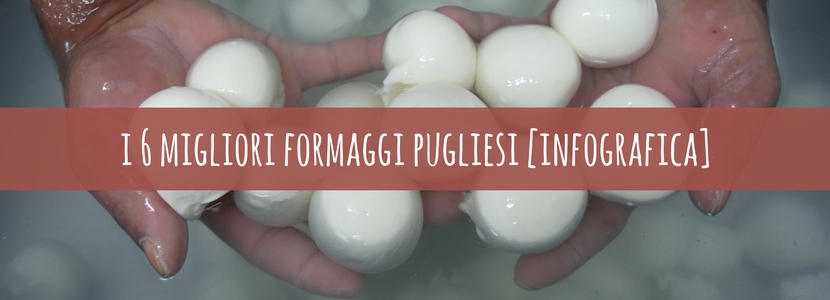 I sei formaggi e latticini pugliesi migliori [INFOGRAFICA]